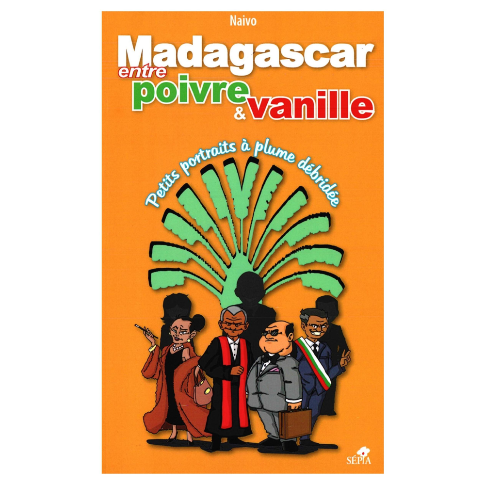 MADAGASCAR, ENTRE POIVRE ET VANILLE - Petits portraits à plume débridée (Grand format)