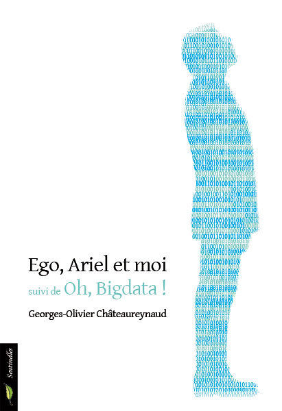 Ego, Ariel et moi - suivi de Oh ! Bigdata (Grand format)