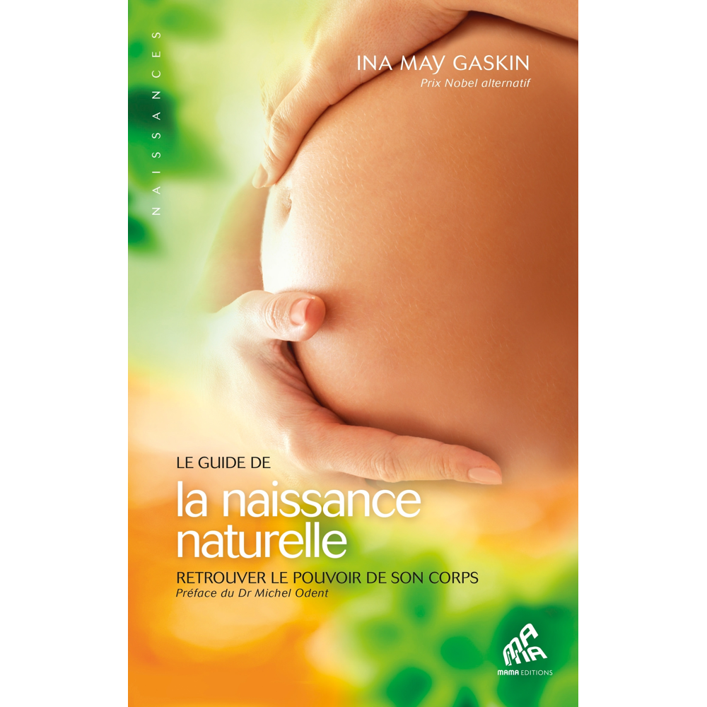 Le guide de la naissance naturelle - Retrouver le pouvoir de son corps (Broché)