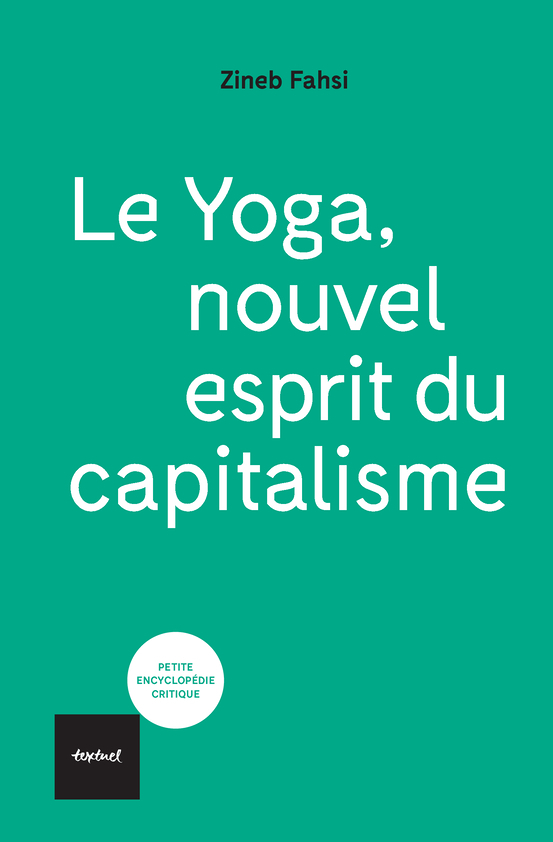 Le yoga, nouvel esprit du capitalisme - De la libération au néolibéralisme (Broché)