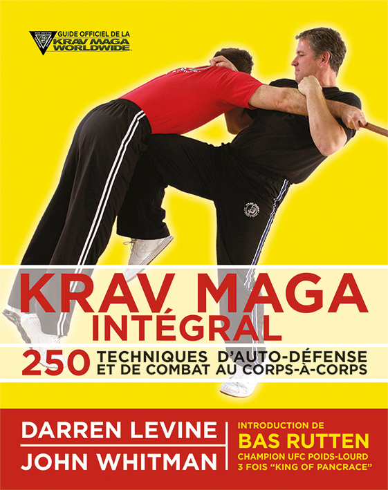 Krav Maga intégral - 250 techniques d'auto-défense et de combat au corps à corps (Broché)