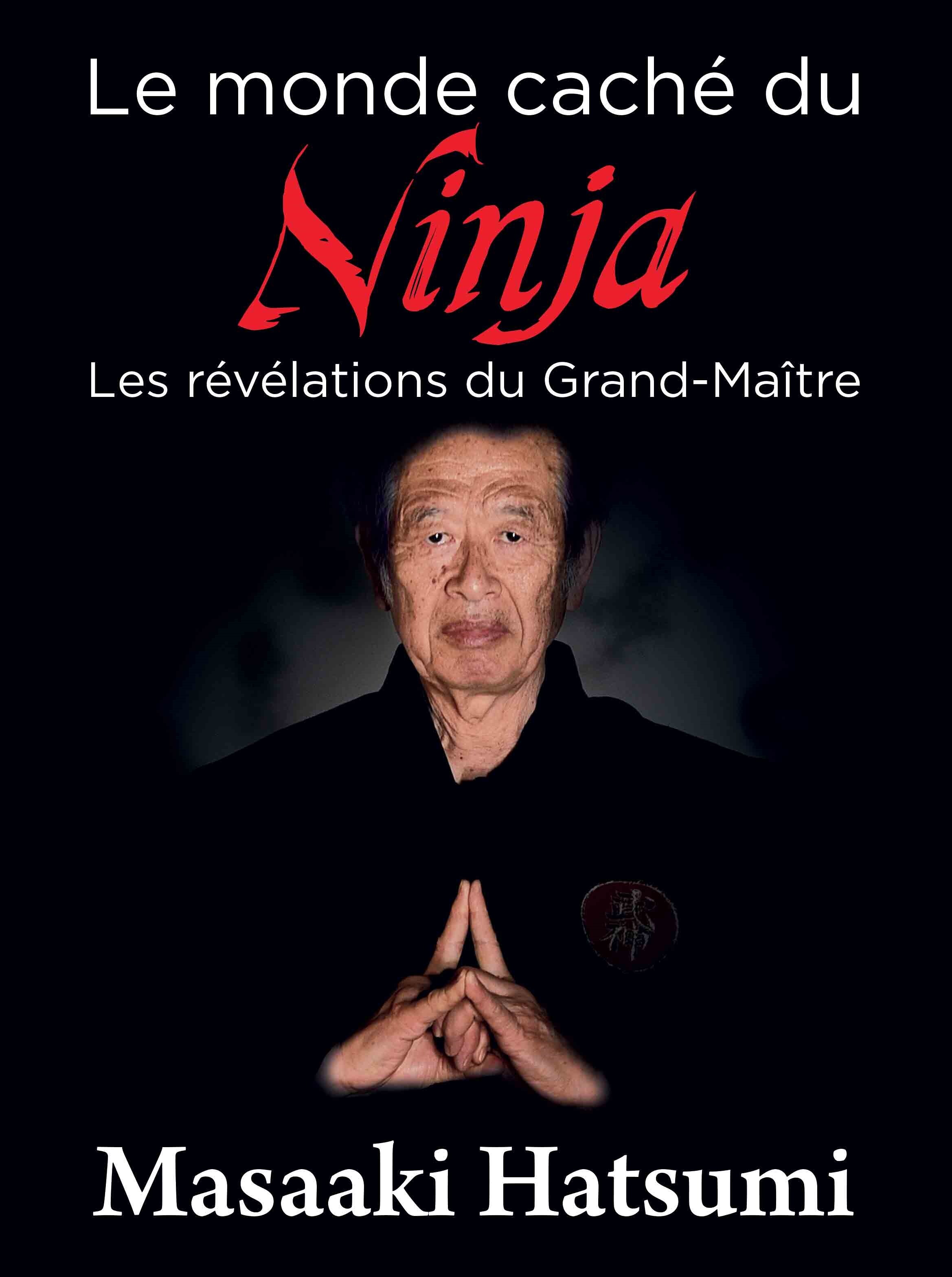 Le monde caché du ninja - Les révélations du grand-maître (Relié)