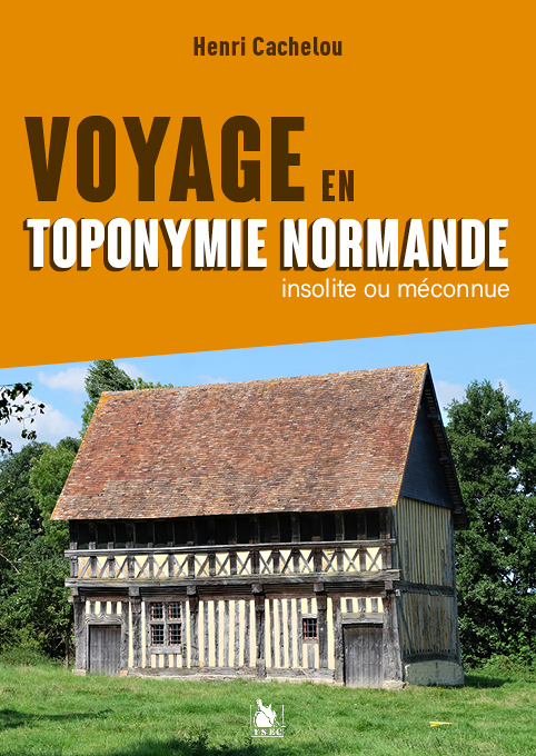 Voyage en toponymie normande insolite ou méconnue (Broché)