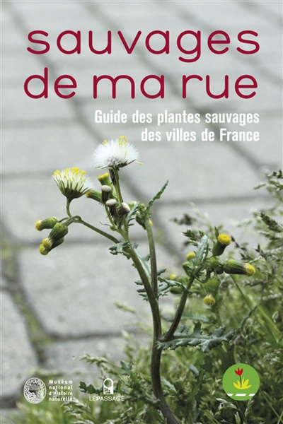 Sauvages de ma rue. Guide des plantes sauvages des villes de France (Broché)