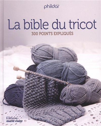 La bible du tricot - 300 points expliqués (Broché)