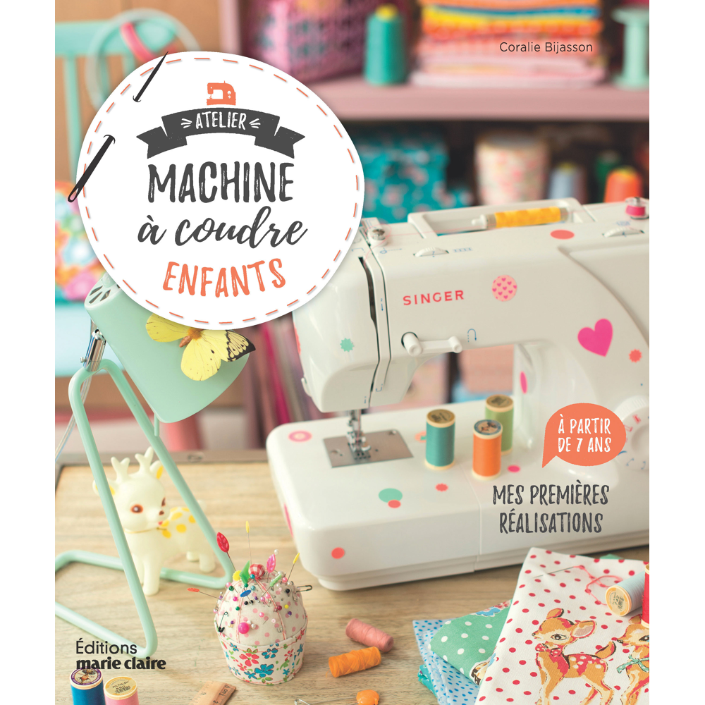 Atelier machine à coudre enfants - mes premières réalisations (Jeunesse)