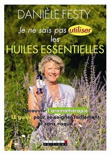 Je ne sais pas utiliser les huiles essentielles (Broché)