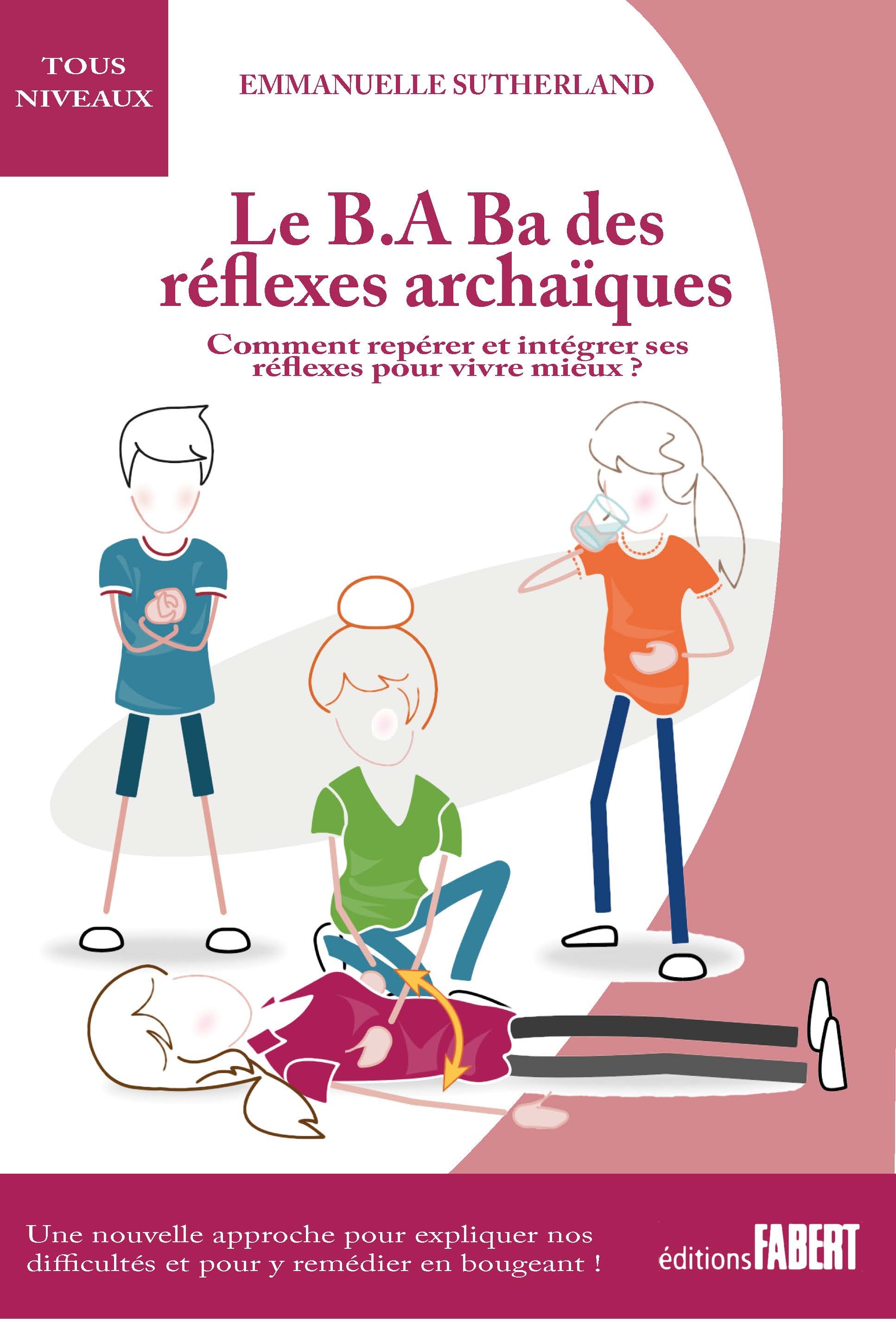 Le B.A Ba des réflexes archaïques - Comment repérer et intégrer ses réflexes pour vivre mieux (Broch
