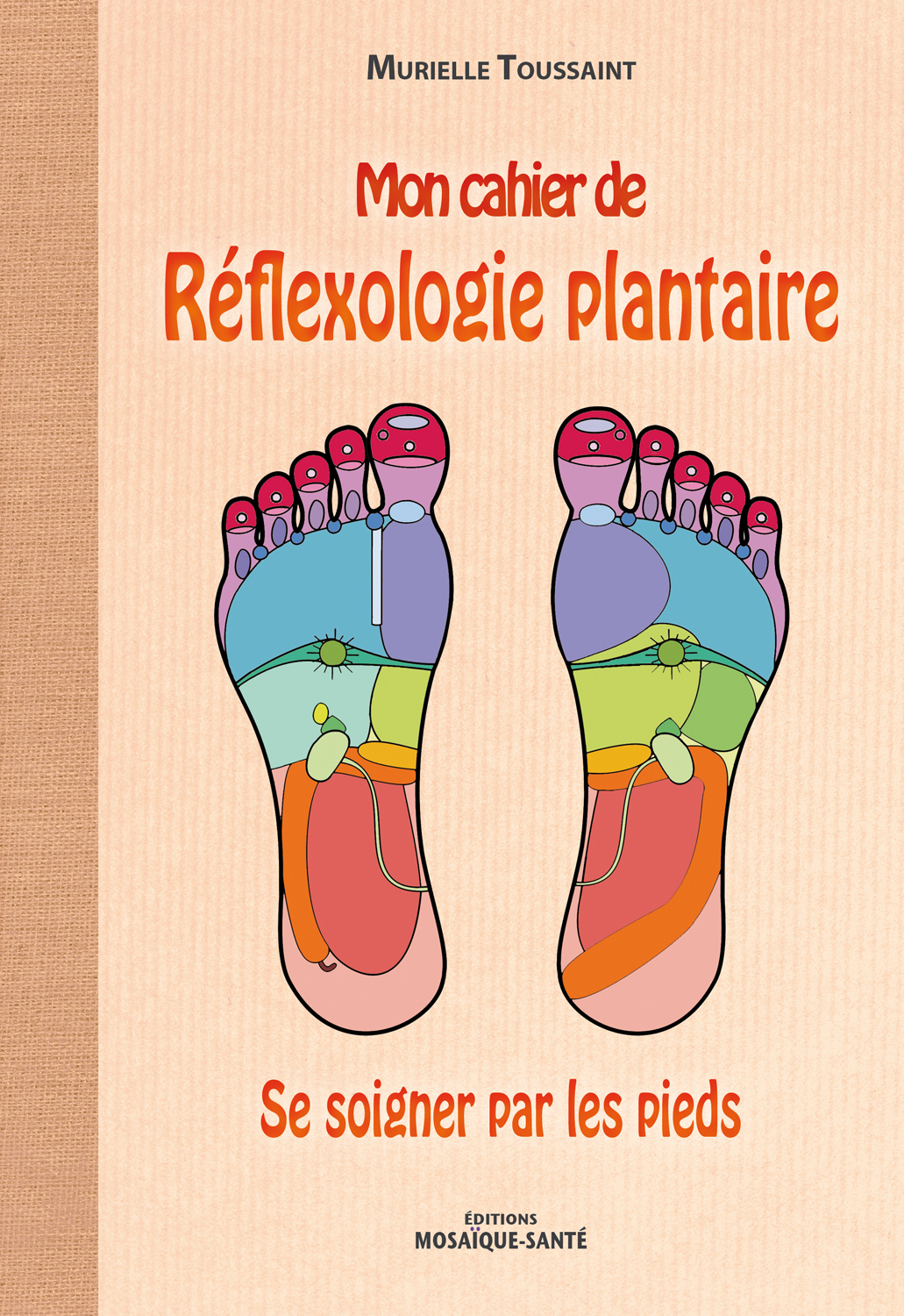 Mon cahier de réflexologie plantaire - se soigner par les pieds (Broché)