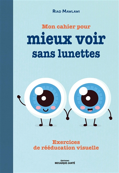 Mon cahier pour mieux voir sans lunettes - Exercices de rééducation visuelle (Broché)