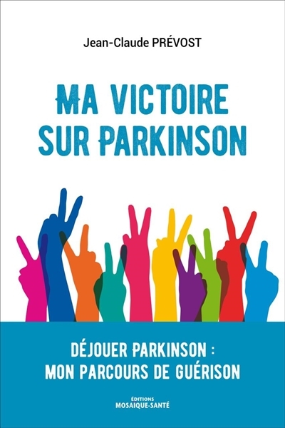 Ma victoire sur Parkinson - Déjouer Parkinson : mon parcours de guérison (Broché)