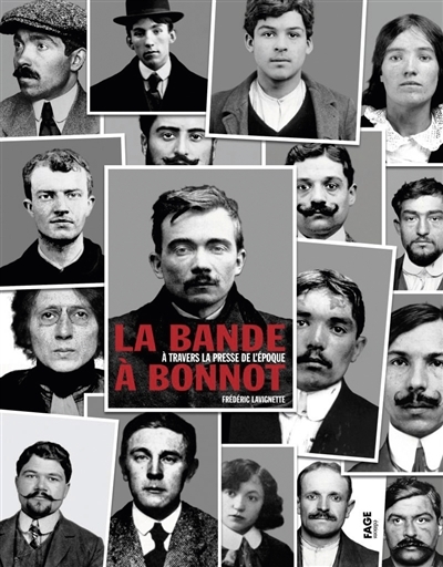 La bande à Bonnot à travers la presse de l'époque (Relié)
