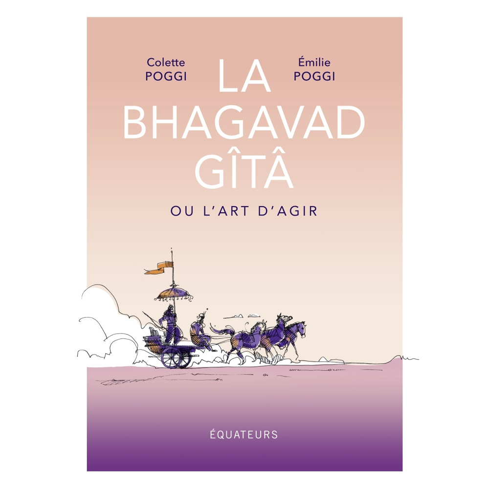 La Bhagavad Gîtâ ou l'art d'agir (BD)