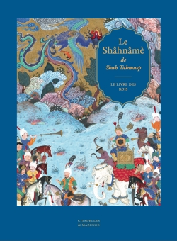 Le Shâhnâmè de Shah Tahmasp - Réédition - Le livre des Rois (Relié)