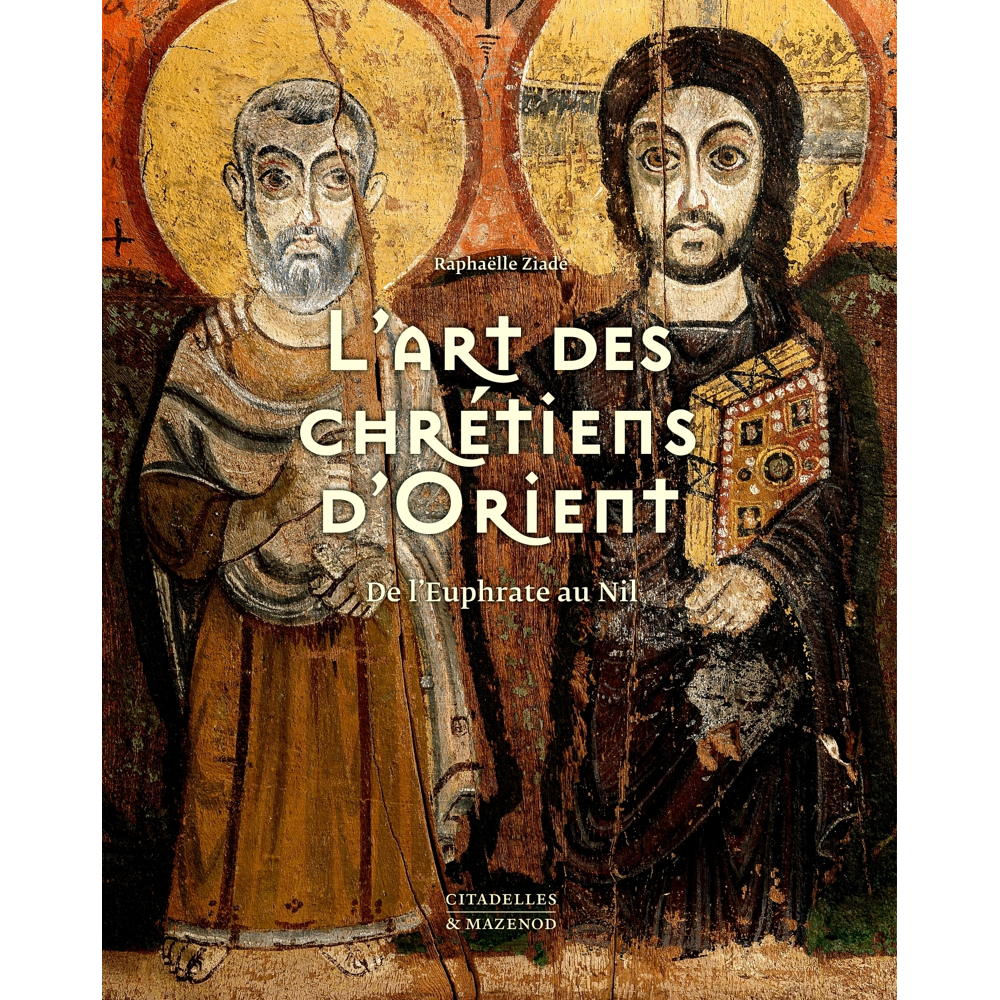 L'ART DES CHRÉTIENS D'ORIENT - De l'Euphrate au Nil (Broché)