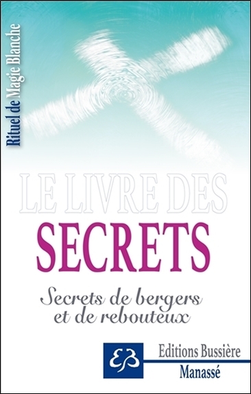 Rituel de Magie blanche Tome 4 - Le livre des secrets - Secrets de bergers et de rebouteux (Broché)
