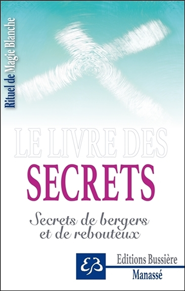 Rituel de Magie blanche Tome 4 - Le livre des secrets - Secrets de bergers et de rebouteux (Broché)