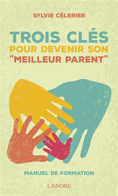 Trois clés pour devenir son meilleur parent - Manuel de formation (Broché)