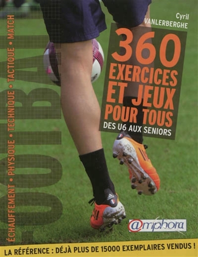 Football - 360 exercices et jeux pour tous - réimpression 2700 ex semaine 5/2020 (Broché)