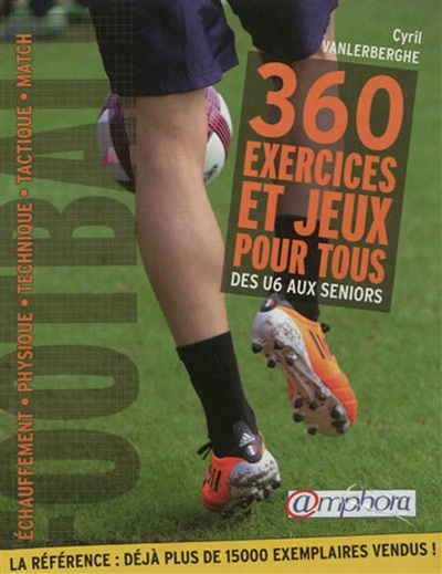 Football - 360 exercices et jeux pour tous - réimpression 2700 ex semaine 5/2020 (Broché)