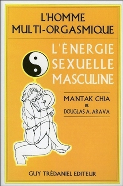 L'Energie sexuelle masculine - L'homme multi-orgasmique (Broché)