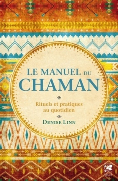 Le manuel du Chaman - Rituels et pratiques au quotidien (Broché)
