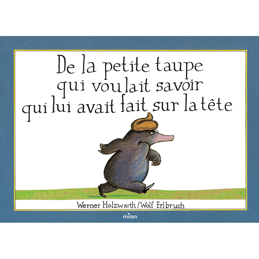 De la petite taupe qui voulait savoir qui lui avait fait sur la tête (version album) (Jeunesse)
