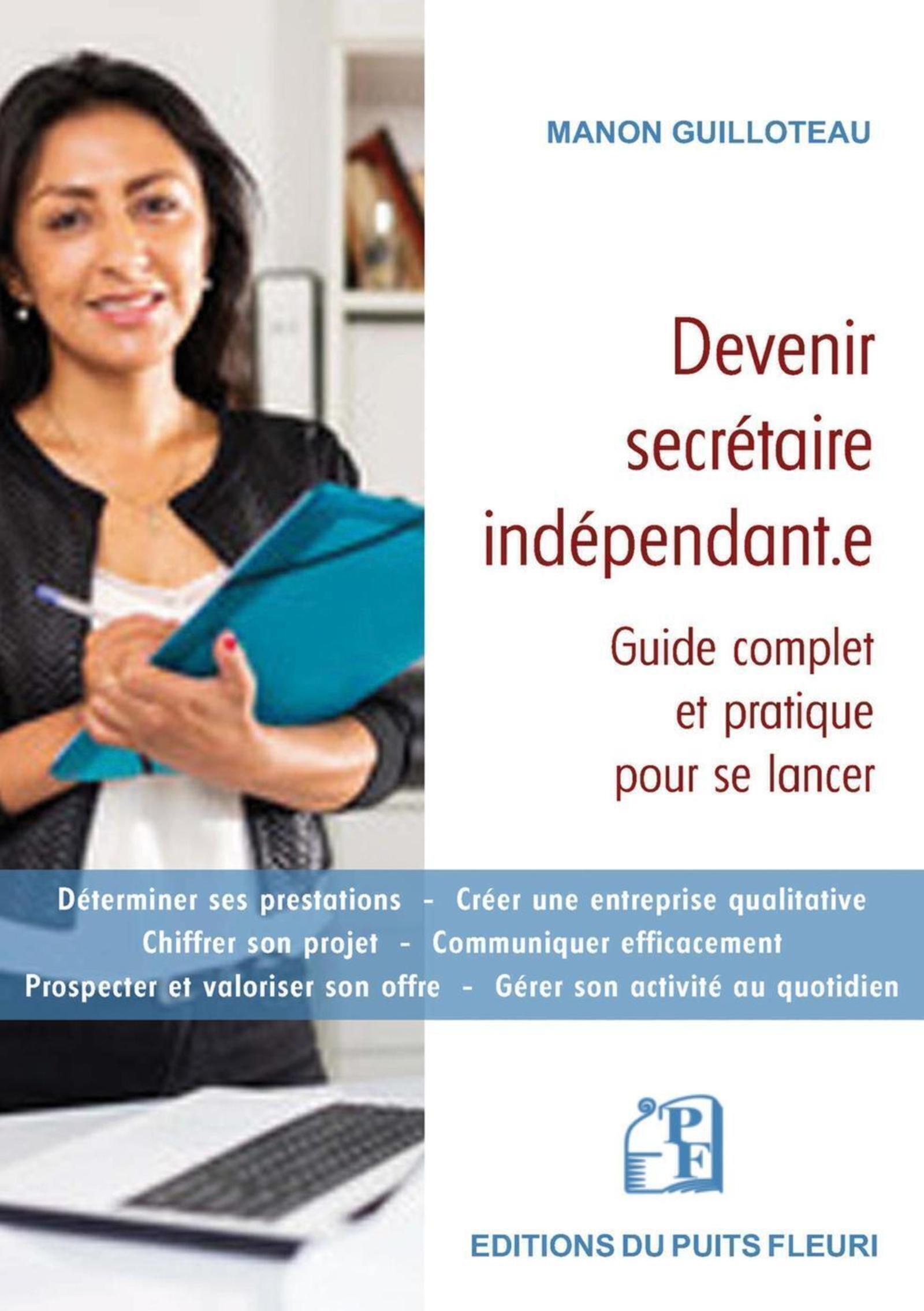 Devenir secrétaire indépendant.e - Guide complet et pratique pour se lancer (Broché)
