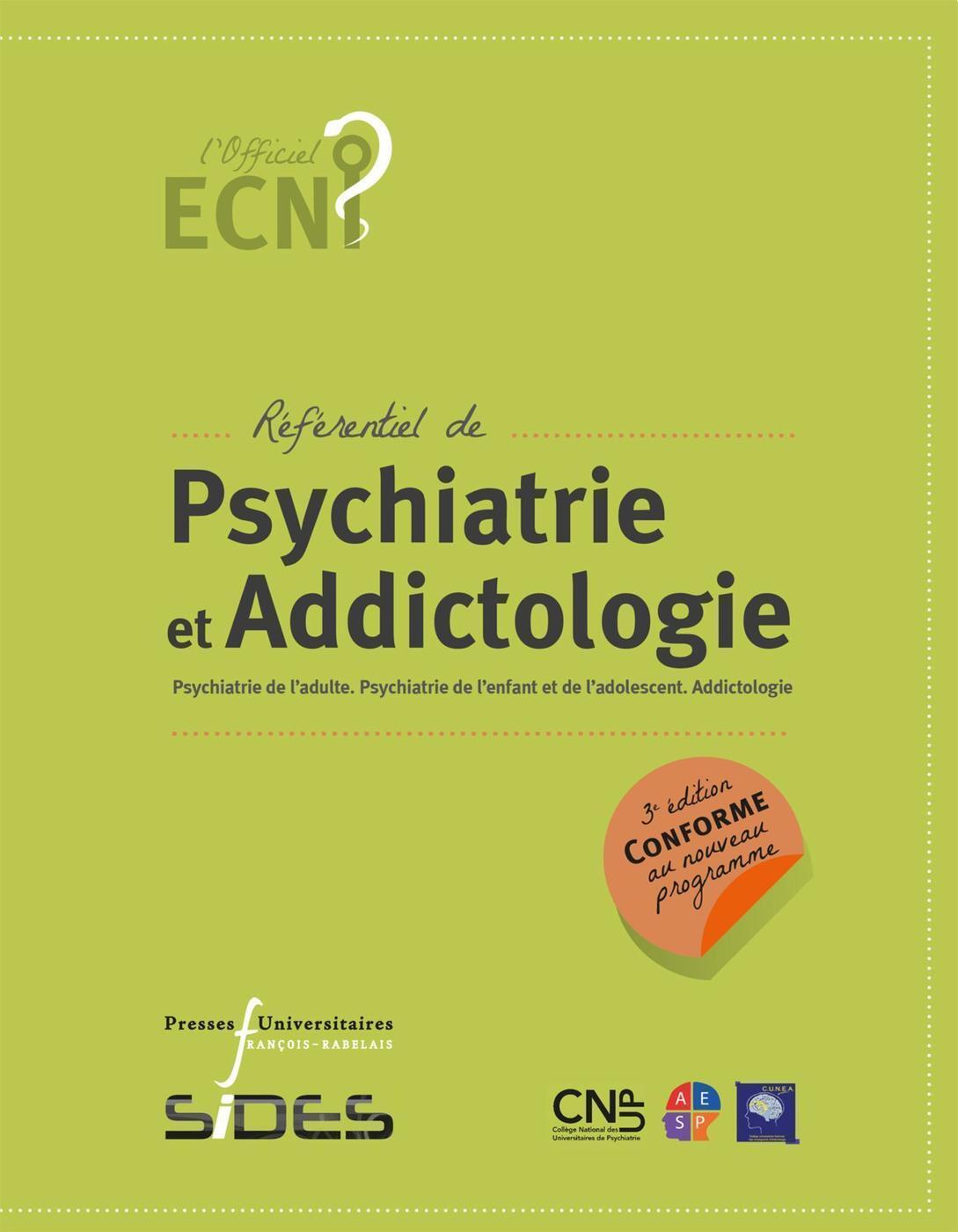 ECN Référentiel de psychiatrie et addictologie - Psychiatrie de l'adulte. Psychiatrie de l'enfant et