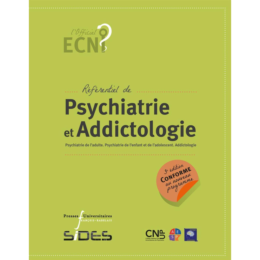 ECN Référentiel de psychiatrie et addictologie - Psychiatrie de l'adulte. Psychiatrie de l'enfant et