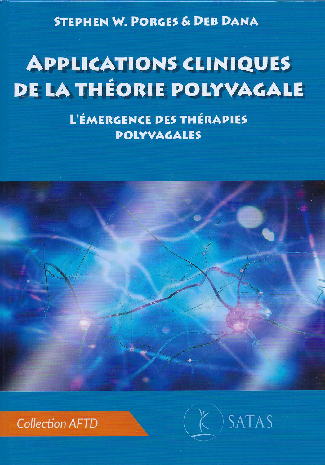 Applications cliniques de la theorie polyvagale - LEMERGENCE DES THERAPIES POLYVAGALES (Relié)