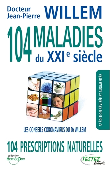 104 maladies du XXIe siècle - 104 prescriptions naturelles - Les conseils coronavirus du Dr Willem (