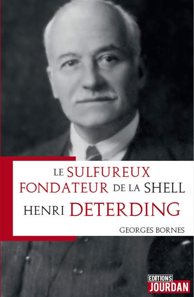 LE SULFUREUX FONDATEUR DE LA SHELL - HENRI DETERDING (Broché)