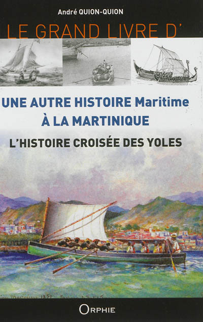 Le grand livre d'une autre histoire maritime à la Martinique - l'histoire croisée des yoles (Cartonn