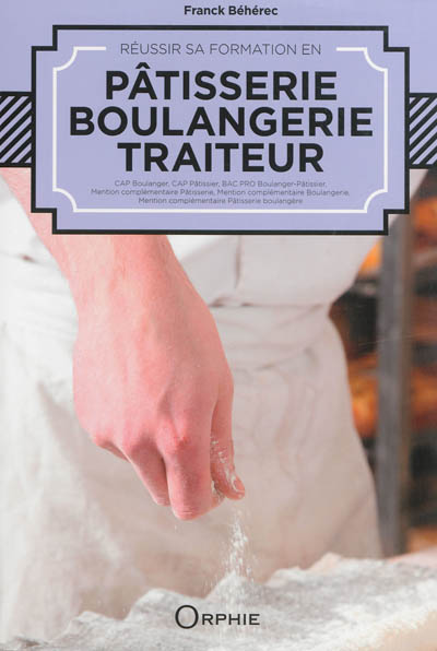 Réussir sa formation en pâtisserie, boulangerie, traiteur (Broché)