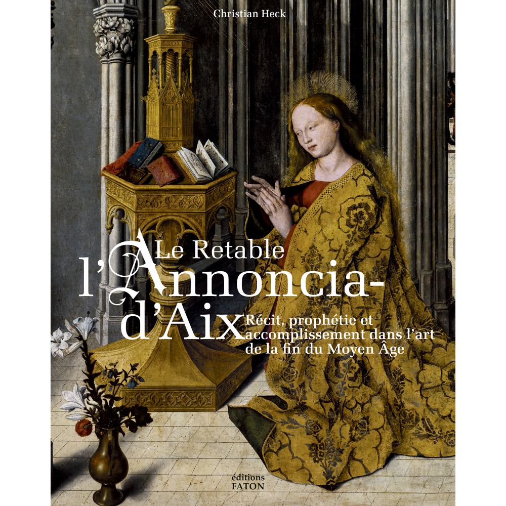 Le retable de l'Annonciation d'Aix - Récit, prophétie et accomplissement dans l'art de la fin du Moy