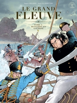 Le grand fleuve - Tome 4 : Hussards en galerne (BD)