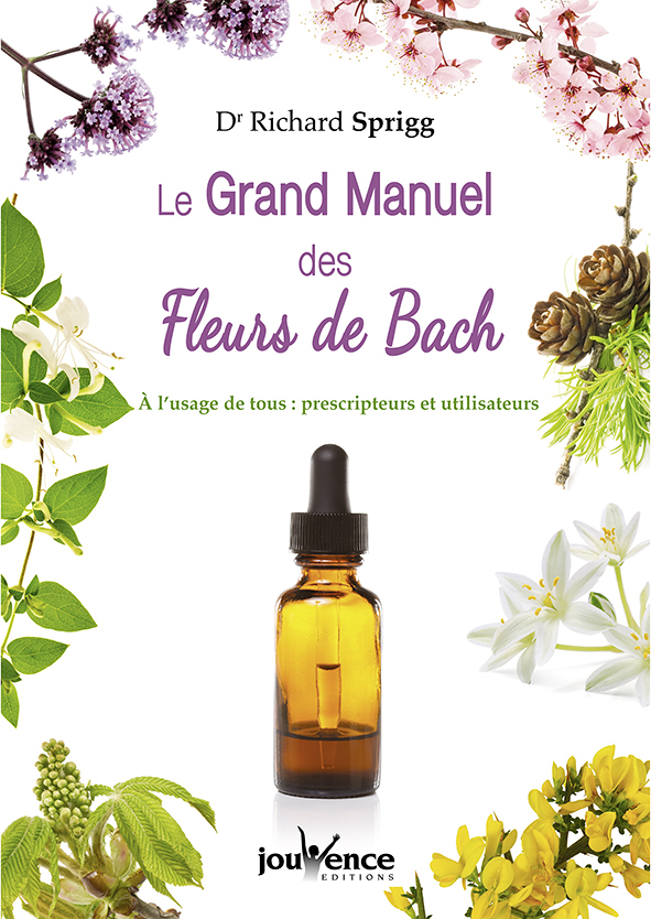 Le grand manuel des fleurs de Bach - A l'usage de tous : prescrpteurs et utilisateurs (Broché)