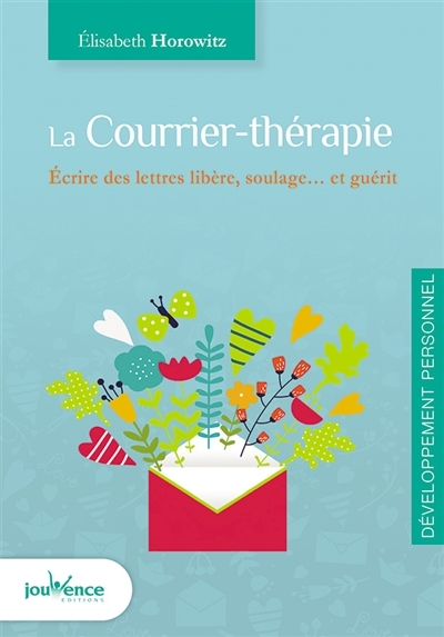 La courrier-thérapie - Ecrire des lettres libere soulage ... et guerit (Broché)
