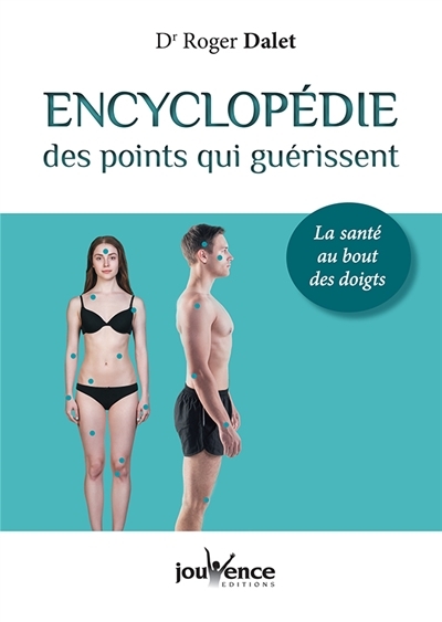 Encyclopédie des points qui guérissent - la santé au bout des doigts (Broché)