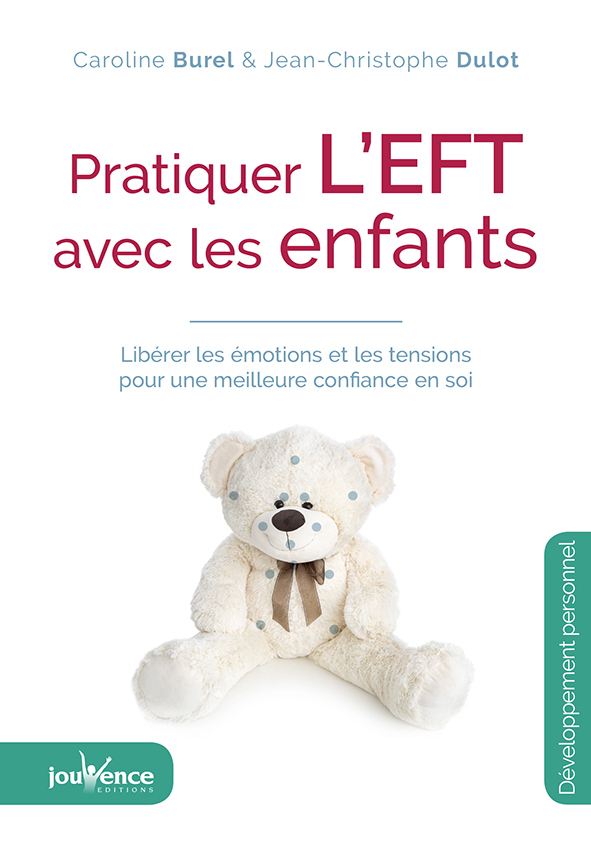 Pratiquer l'eft avec les enfants - Libérer les émotions et les tensions pour une meilleure confiance