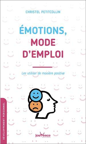 Emotions, mode d'emploi - Les utiliser de manière positive (Poche)
