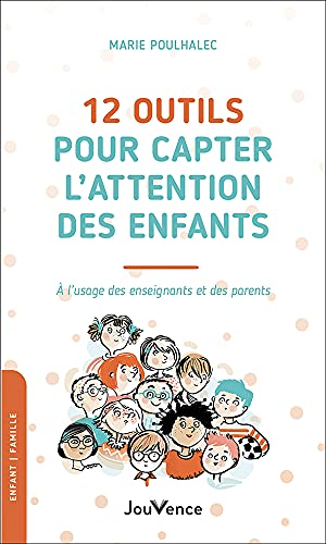 12 outils pour capter l'attention des enfants - A l'usage des enseignants et des parents (Poche)