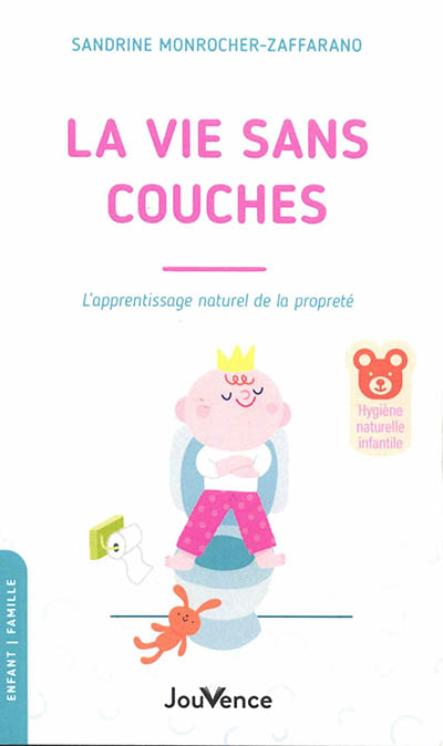La vie sans couches - L'apprentissage naturel de la propreté (Poche)