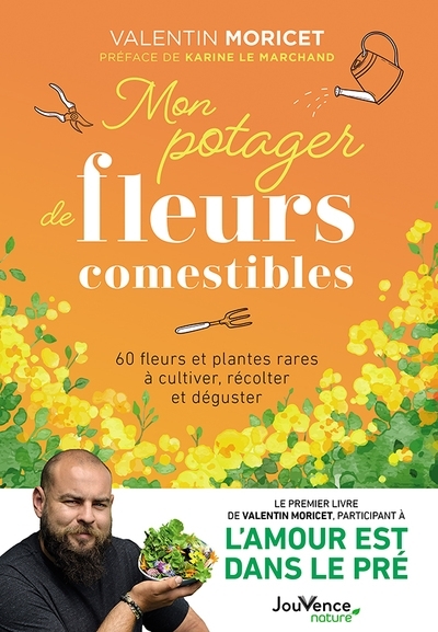 Mon potager de fleurs comestibles - 60 fleurs et plantes rares à cultiver, récolter et déguster (Bro