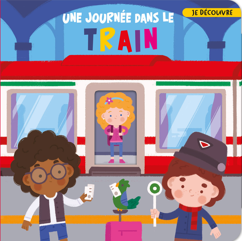 JE DÉCOUVRE...UNE JOURNÉE DANS LE TRAIN (Cartonné)