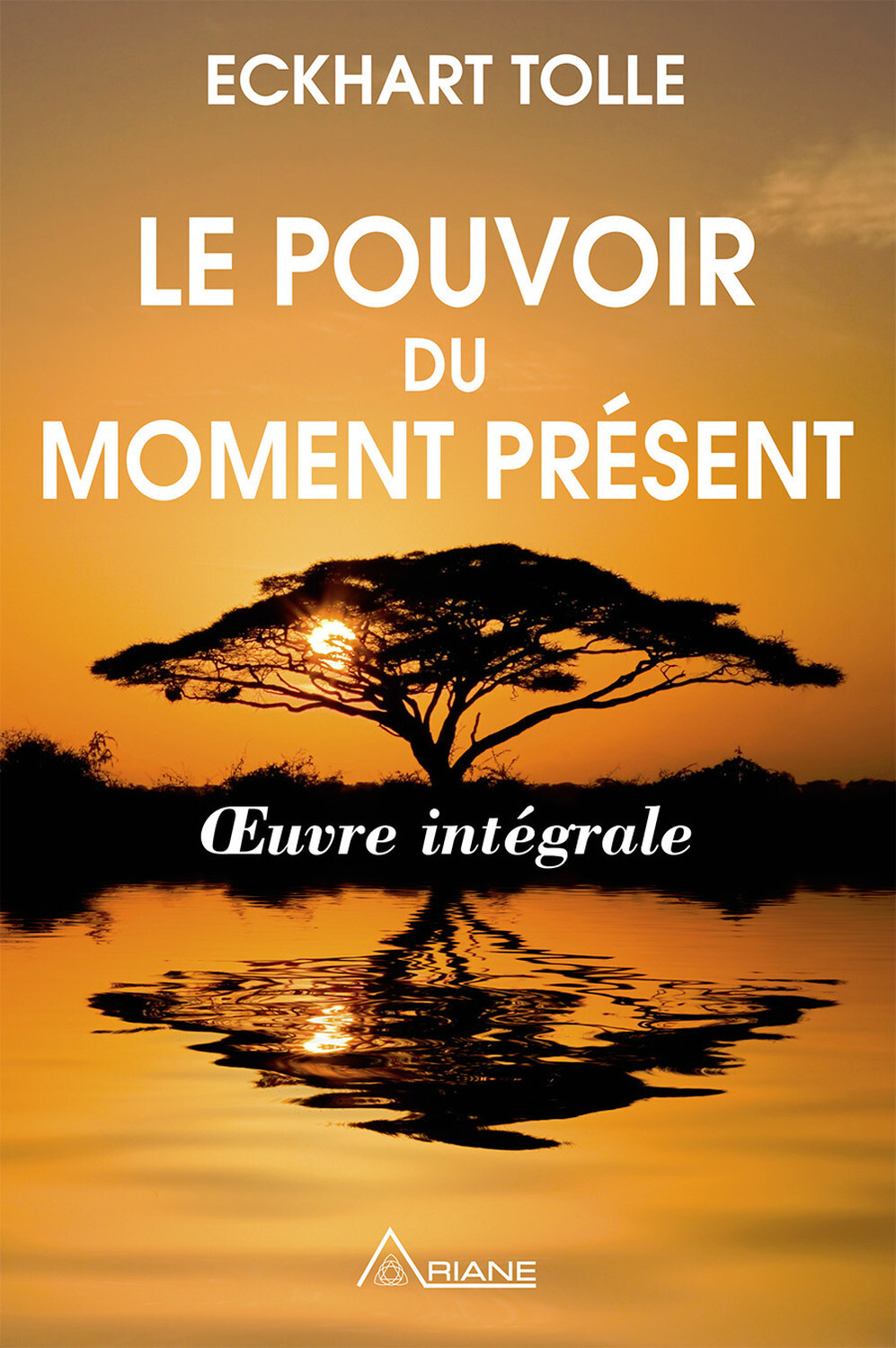 Le pouvoir du moment présent - Oeuvre intégrale - Guide d'éveil spirituel (Broché)