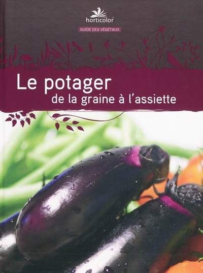 Le potager, de la graine à l'assiette (Relié)