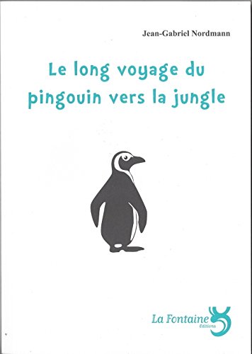 Le long voyage du pingouin vers la jungle (Jeunesse)