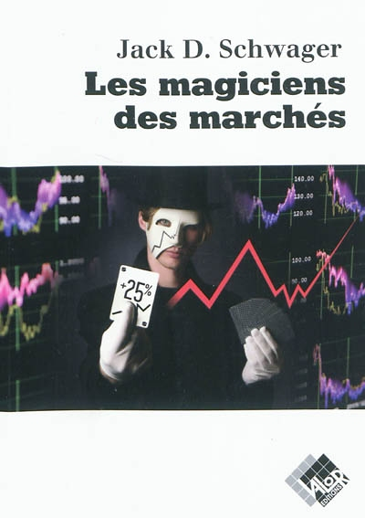 Les magiciens des marchés - Entretiens avec les meilleurs traders. (Broché)